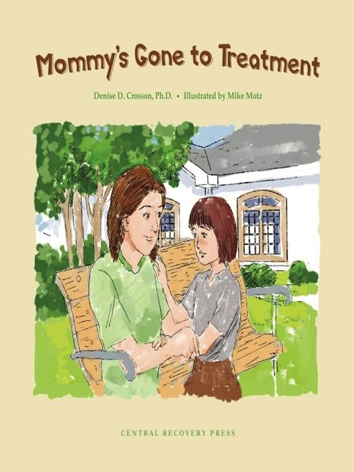 Title details for Mommy's Gone to Treatment by Denise D. Crosson - Available